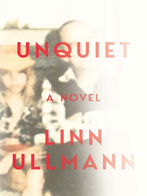 Title details for Unquiet by Linn Ullmann - Wait list